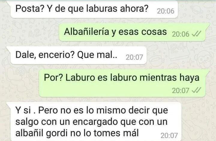 Al instante, le contestó decepcionada: “¿Dale, encerio? Qué mal”. Rápido, él le consultó: “¿Por? Laburo es laburo mientras haya”.