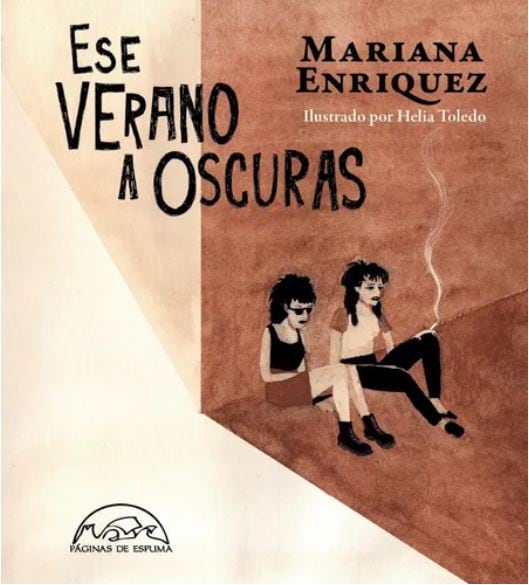 Según Mariana Enriquez, "Ese verano a oscuras", ambientado en el sofocante verano sin luz de 1989, es el más autobiográfico de sus cuentos. La bella edición del libro es de Páginas de Espuma.