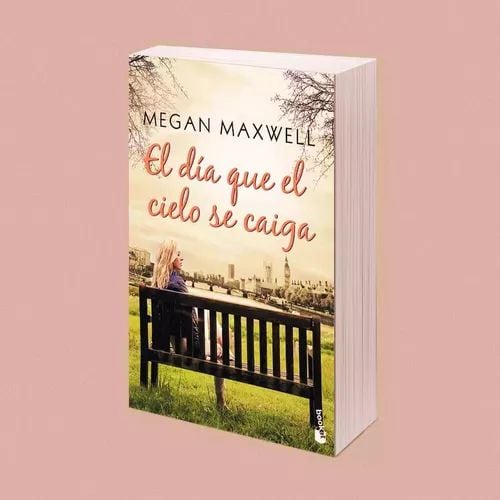 Megan Maxwell -  “El Día que el Cielo se Caiga”