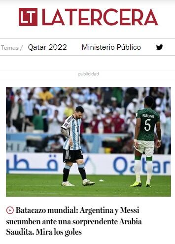 La Tercera (Chile) La prensa internacional reaccionó con dureza a la derrota de Argentina frente a Arabia Saudita en el Mundial de Qatar 2022