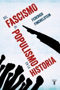 
Del fascismo al populismo en la historia. | El libro de Federico Finchelstein fue publicado por Taurus este año.
   