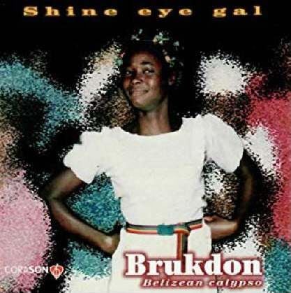 
    Brudon! shine eye gal. Disco de calypso beliceno (1995).
   