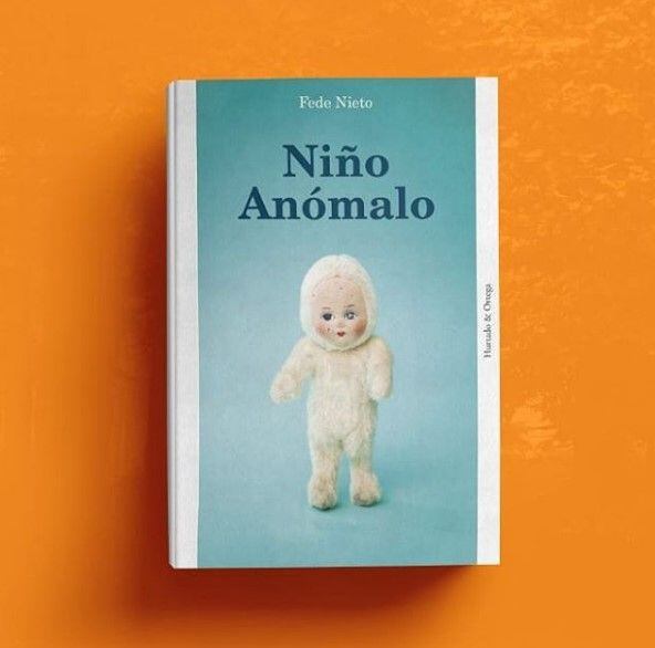 
    Niño Anómalo. La tapa del libro que acaba de publicar el mendocino Federico Nieto. Se consigue en Amazon.
   