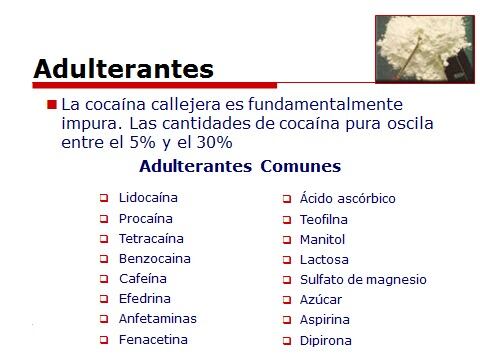 Se utiliza gran cantidad de productos para adulterar la droga.