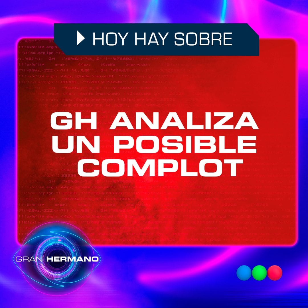 Gran Hermano estudia un posible complot