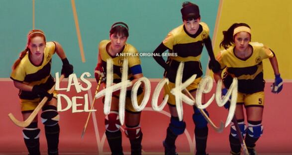 Las del hockey, de Netflix